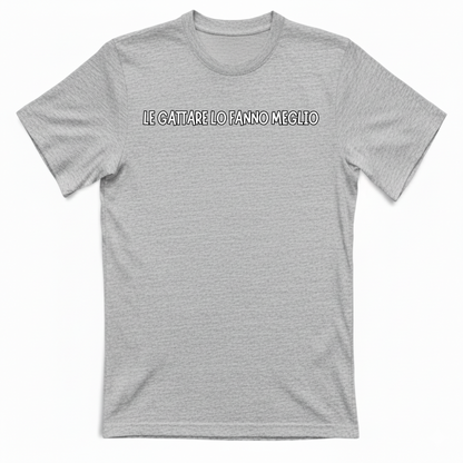 T-Shirt Unisex T-shirt unisex LE GATTARE LO FANNO MEGLO
