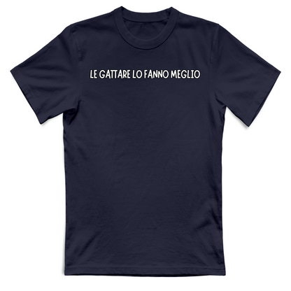 T-Shirt Unisex T-shirt unisex LE GATTARE LO FANNO MEGLO