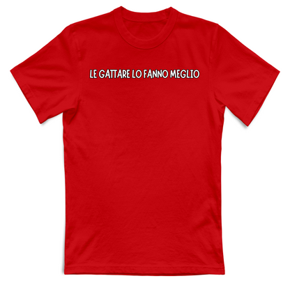 T-Shirt Unisex T-shirt unisex LE GATTARE LO FANNO MEGLO